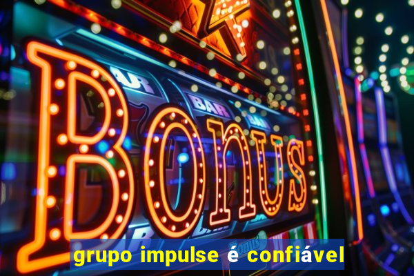 grupo impulse é confiável